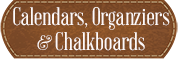 Calendars, Organizers and Chalkboards