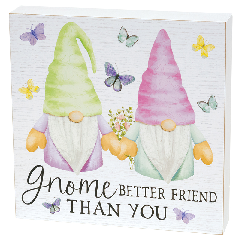 Gnome Better Friend Than You Box Sign #37037