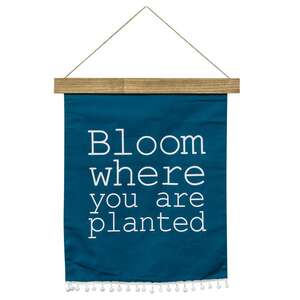 Bloom Where You are Planted Fabric Hanging;