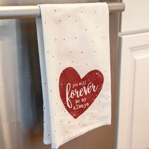 You Will Forever Be My Always Dish Towel 54081;