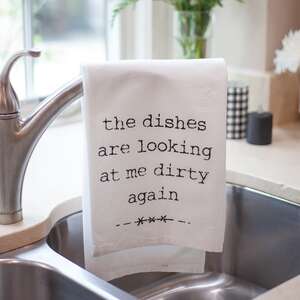 The Dishes Are Looking At Me Dirty Again Dish Towel 54115;