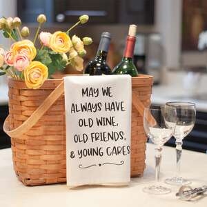 May We Always Have Old Wine Old Friends Dish Towel 54128;