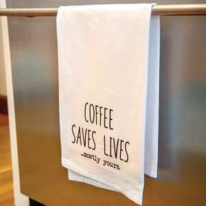 Coffee Saves Lives Mostly Yours Dish Towel 54142