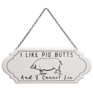 I Like Pig Butts And I Cannot Lie Metal Hanging Sign #65230