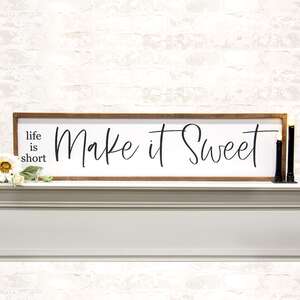 Life Is Short Make It Sweet Framed Sign 65210;