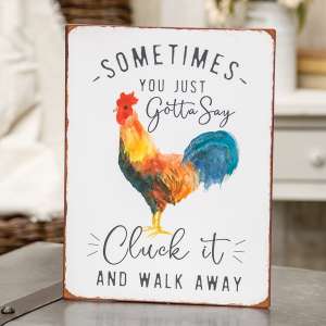 Sometimes You Just Gotta Say Cluck It Distressed Metal Sign 65259