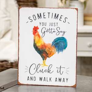 Sometimes You Just Gotta Say Cluck It Distressed Metal Sign 65259