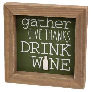 Gather Give Thanks Drink Wine Framed Sign #36511