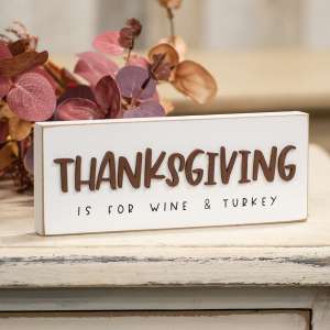 Thanksgiving is For Wine & Turkey Block Sign 36530