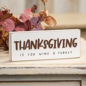 Thanksgiving is For Wine & Turkey Block Sign 36530;
