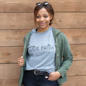 Always Have Faith T-Shirt L114