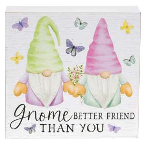 Gnome Better Friend Than You Box Sign #37037