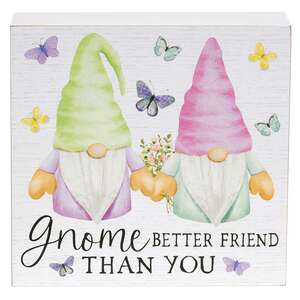 Gnome Better Friend Than You Box Sign