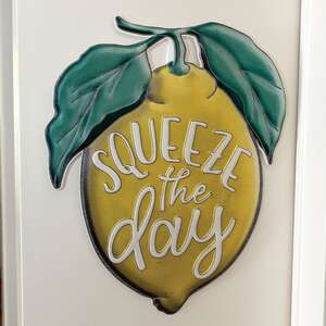 Squeeze the Day Lemon Metal Sign 60452;