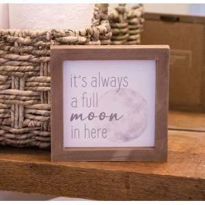 It's Always a Full Moon in Here Framed Sign 37139