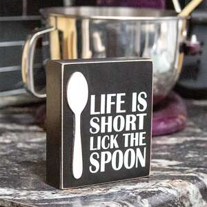 Life is Short Lick the Spoon Box Sign;