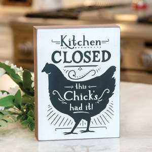 Kitchen Closed This Chick's Had It Box Sign #37772