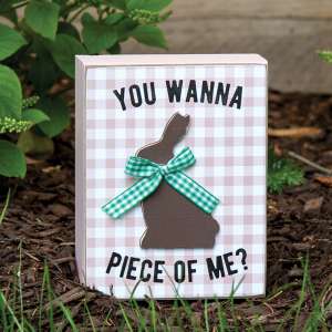 You Wanna Piece of Me Bunny Box Sign #37718
