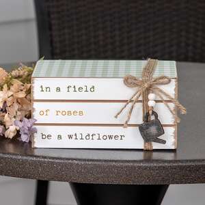 In a Field of Roses Be a Wildflower Wooden Book Stack