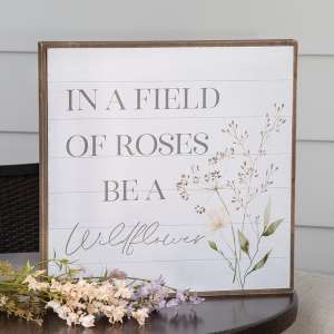 In A Field of Roses Be A Wildflower Print #37824