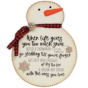 When Life Gives You Too Much Snowman Sign