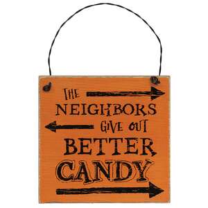 The Neighbors Give Out Better Candy Distressed Wooden Hanger