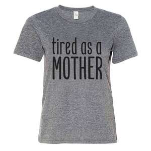 Tired As A Mother T-Shirt (XXL)