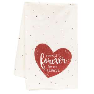 You Will Forever Be My Always Dish Towel 54081;