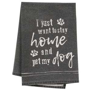 I Just Want To Stay Home And Pet My Dog Dish Towel 54125;