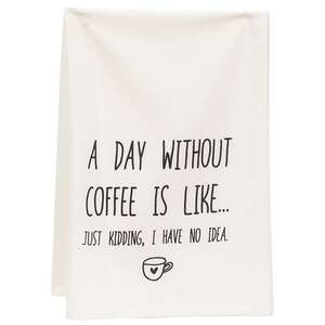 A Day Without Coffee Is Like Dish Towel 54139;