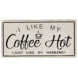 I Like My Coffee Hot Distressed Metal Sign 65190;