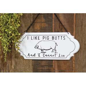 I Like Pig Butts And I Cannot Lie Metal Hanging Sign
