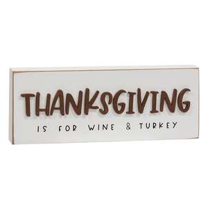 Thanksgiving is For Wine & Turkey Block Sign 36530;