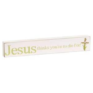 Jesus Thinks You're To Die For Mini Stick, 3 Asstd.