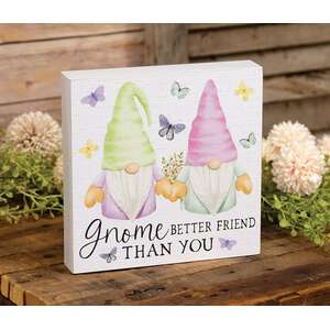 Gnome Better Friend Than You Box Sign