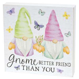 Gnome Better Friend Than You Box Sign