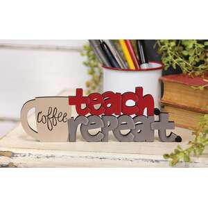 Coffee, Teach, Repeat Wooden Cutout Word Sitter