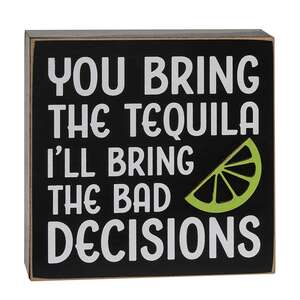 You Bring the Tequila Box Sign