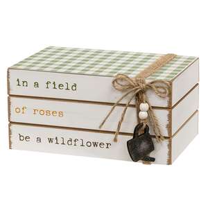 In a Field of Roses Be a Wildflower Wooden Book Stack