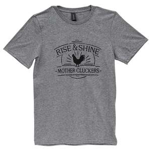 Rise & Shine Mother Cluckers T-Shirt, Heather Graphite L149;