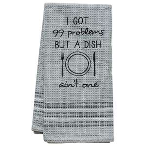 99 Problems Dish Towel;
