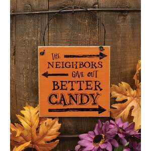 The Neighbors Give Out Better Candy Distressed Wooden Hanger