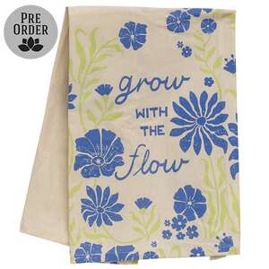 Grow with the flow tea towel 18 x 28