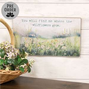 Where The Wildflowers Grow Sign