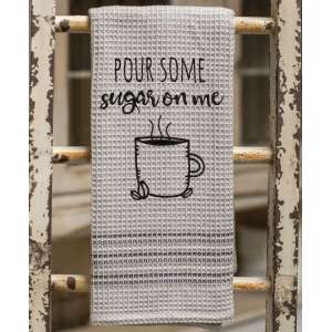 Pour Some Sugar on Me Dish Towel -29416
