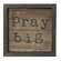 Pray Big Slat Sign
