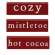 Cozy, Mistletoe or Hot Cocoa Thin Mini Block, 3 Asstd. 36335
