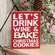 Drink Wine & Bake Cookies Block Sign 36781