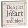 Don't Let Your Heart Be Troubled Box Sign