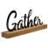 Standing Metal Sign - "Gather" #34353